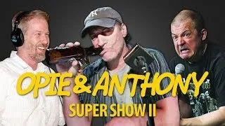 Opie & Anthony: Super Show II (02/07/14)