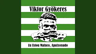 Viktor Gyökeres - Eu Estou Maluco, Apaixonado