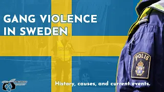 CAUSES GANG VIOLENCE IN SWEDEN: BREAKING THE MYTH