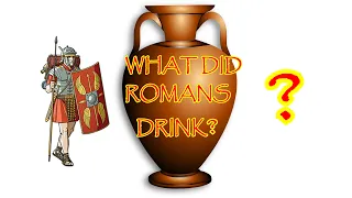 What Did The Romans Drink? Or The Barbarians?