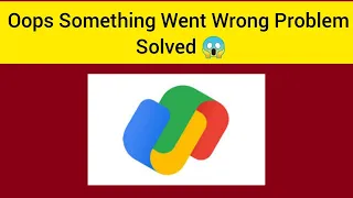 Solve "Google pay oops something went wrong "  Issue in Android and IOS |SR 27 SOLUTIONS