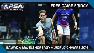 Squash: Free Game Friday - Gawad v Mo.ElShorbagy - World Champs 2016