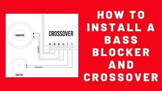 How to Use and Install Bass Blockers and Crossovers