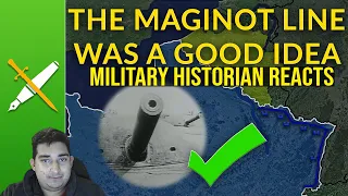 Military Historian Reacts - The Maginot Line: Actually a Good Idea