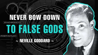 NEVER BOW DOWN TO FALSE GODS | FULL LECTURE | NEVILLE GODDARD