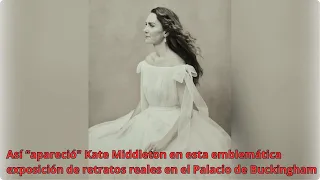 Así “apareció Kate Middleton en esta emblemática exposición de retratos