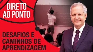 DEBATE: O DESAFIO DA EDUCAÇÃO NO BRASIL - DIRETO AO PONTO - 09/05/22