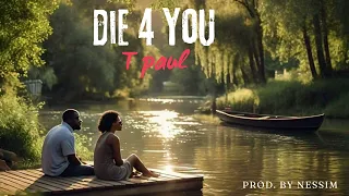 T PAUL - Die 4 You [AUDIO]