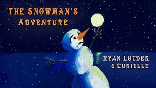 EURIELLE & RYAN LOUDER - The Snowman's Adventure (Official Lyric Video)