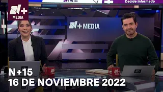 N+15 - Programa Completo: 16 de noviembre 2022