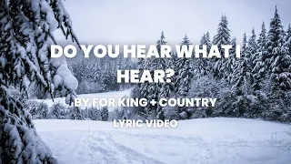 Do You Hear What I Hear? I Lyric Video I FOR KING + COUNTRY