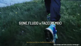 GONE.FLUDD x FACE (Remix)