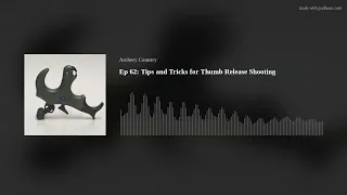 Ep 62: Tips and Tricks for Thumb Release Shooting