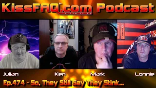 KissFAQ Podcast Ep.474 - So, They Still Say They Stink...