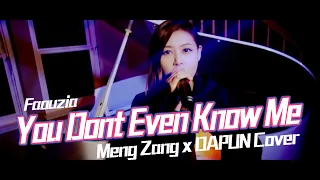 Faouzia - You Don't Even Know Me (Meng Zang x DAPUN Cover)