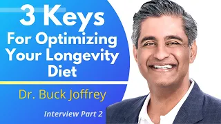 3 Keys For Optimizing Your Longevity Diet  | Dr Buck Joffrey