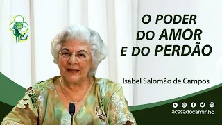 O PODER DO AMOR E DO PERDÃO -- com a médium Isabel Salomão de Campos