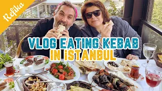 VLOG: EATING KEBAB in ISTANBUL w/ Bahar and Burak 😍 You Won’t Believe the Variety!