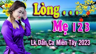 LÒNG MẸ 1 2 3, TÌNH CHA ✨ LK Dân Ca Miền Tây 2023 ➤ Nhạc Trữ Tình Quê Hương Chọn Lọc