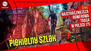 Piekielny Szlak 😱 najstraszniejsza rowerowa pętla w Polsce (?) – turystyczne MTB (102 km)