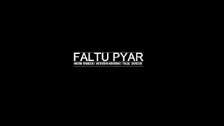 Faltu Pyar (Official video) Lyrics | Hasan Raheem | Natasha Noorani | Talal Qureshi |Lyrical Editors