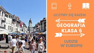 Geografia klasa 6. Ludzie w Europie. Uczymy się razem