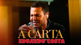 🎵 A CARTA  💖 Eduardo Costa 📜 Letra 🆎