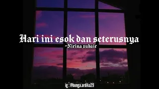 Hari ini esok dan seterusnya - Nirina zubair (LIRIK)