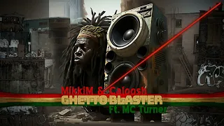 MikkiM & Caloosh Ft. MC Turner  -  Ghetto Blaster (Ragga Hip Hop Mix)