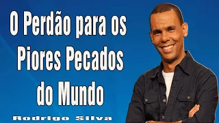 Dr. Rodrigo Silva - O Perdão para os Piores Pecados do Mundo