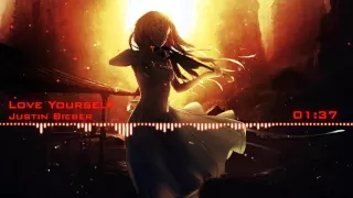 Nightcore - Love Yourself (Justin Bieber)