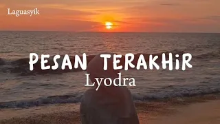 PESAN TERAKHIR - LYODRA ( LIRIK  )