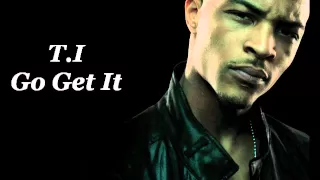 T.I. Go Get It (Lyrics on Description)