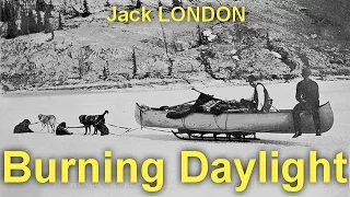 Burning Daylight  by Jack LONDON (1876 - 1916)  by Action & Adventure Fiction Audiobooks