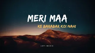 MERI MAA KE BARABAR KOI NAHI | JUBIN | ALBUM  LOFI SONG | SLOWED And Reverb