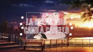 Nightcore - La Buena Vida - (Camila Cabello)