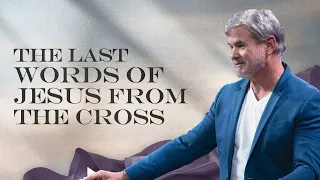 The Last Words of Jesus Christ from the Cross (Matthew 27:35-46)