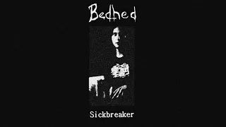 Bedhed - Sickbreaker (2012)