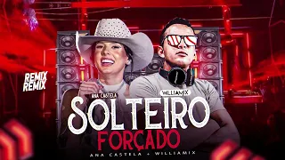 SOLTEIRO FORÇADO - Ana Castela  ( WilliaMix )  Remix sertanejo