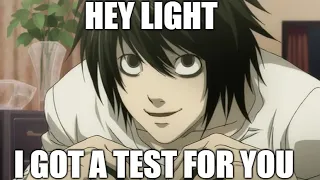 L gives Light a test
