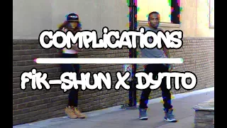 Complications | Fik-Shun x Dytto | Duet