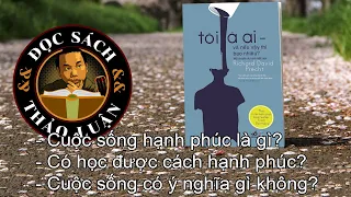 Tôi là ai (P cuối) Cuộc sống hạnh phúc là gì? Có học được cách hạnh phúc? CS có ý nghĩa gì không?