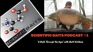 Scientific Baits Podcast #1 'A Walk Through the Ages' with Matt Kirkham