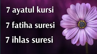 7 IHLAS SURESI. 7 FATIHA SURESI. 7 AYATUL KURSI