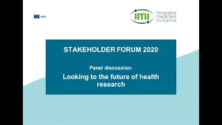 IMI Stakeholder Forum 2020 - Looking to the future of health research