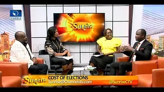 How To Reduce Cost Of Elections In Nigeria Pt.1 |Sunrise|