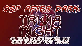 OSP AFTER DARK! Trivia - Red + Indigo "Solo" Hour!