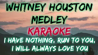 WHITNEY HOUSTON MEDLEY - I HAVE NOTHING, RUN TO YOU, I WILL ALWAYS LOVE YOU (KARAOKE) #trending