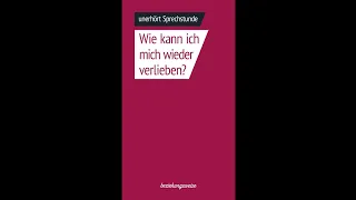 Wie kann ich mich wieder verlieben - unerhört Sprechstunde Folge 32