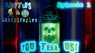 Cryptids & Conspiracies! Episode 1: You Tell Us!